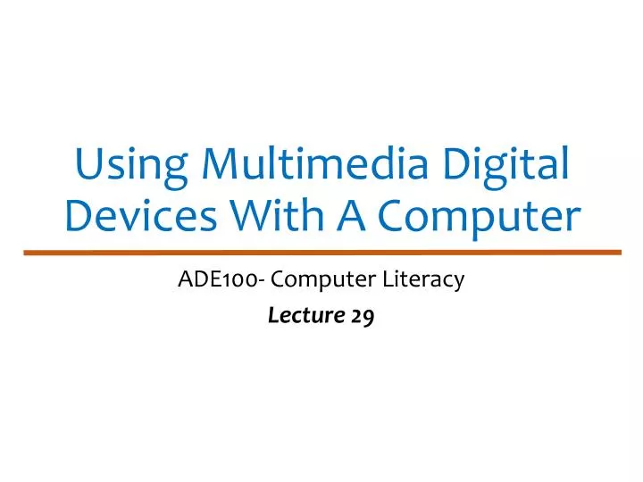 using multimedia digital devices with a computer n.