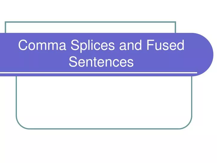 ppt-comma-splices-and-fused-sentences-powerpoint-presentation-free-download-id-5423797