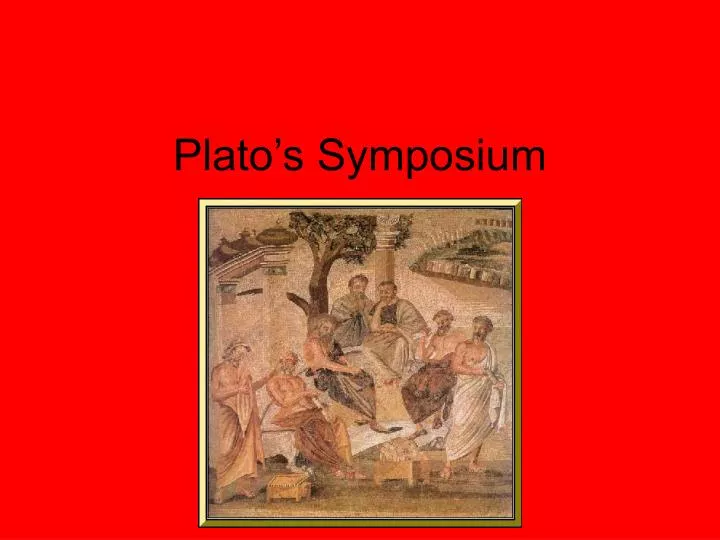 PPT Plato’s Symposium PowerPoint Presentation, free download ID5425747
