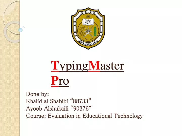 done by khalid al shabibi 88733 ayoob alshukaili 90376 course evaluation in educational technology n.