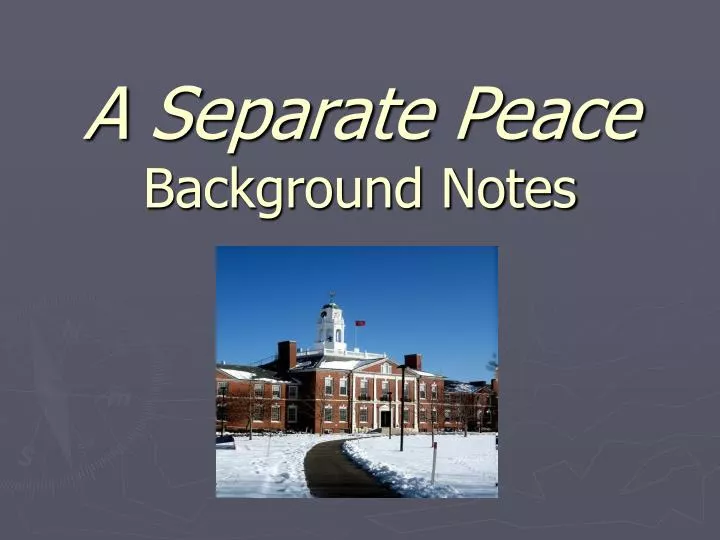 PPT A Separate Peace Background Notes PowerPoint Presentation Free