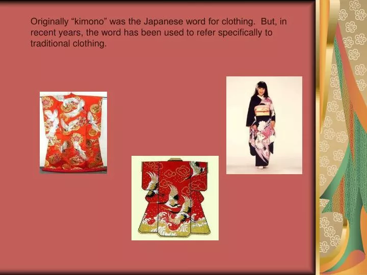 PPT Originally “kimono” was the Japanese word for clothing. But, in