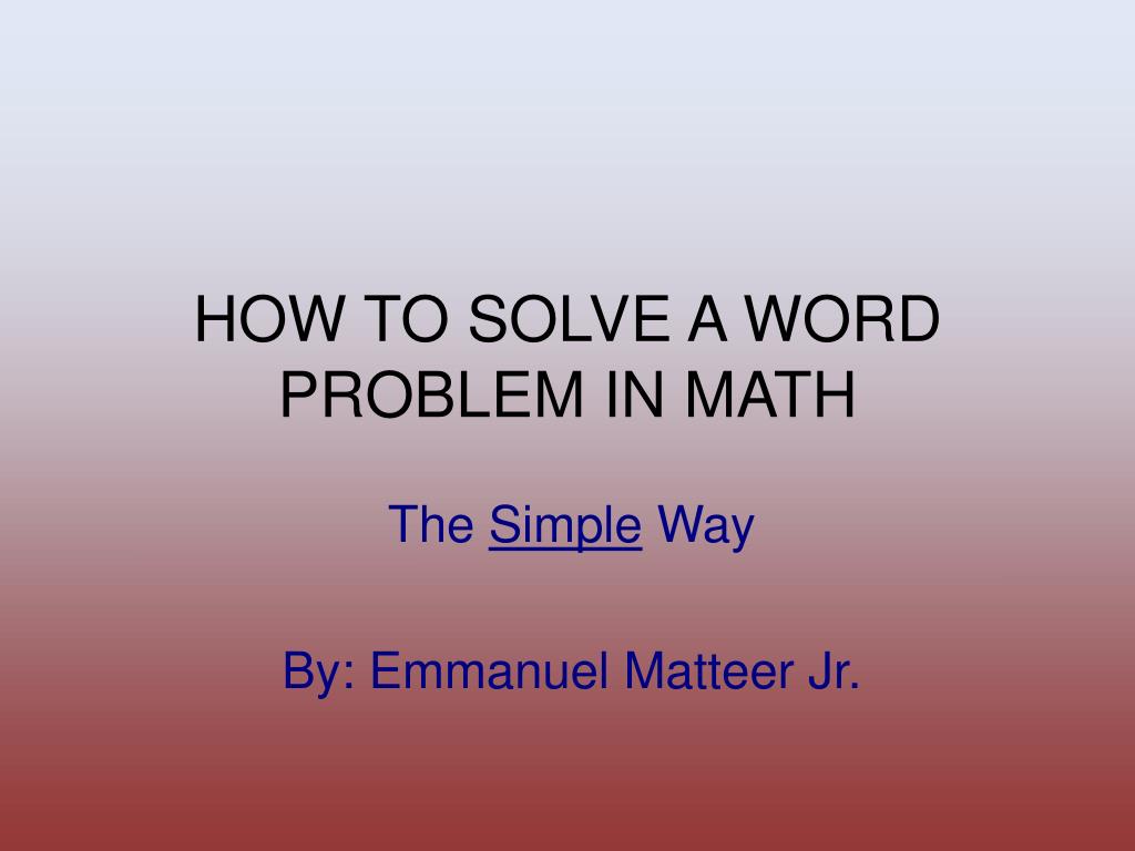 PPT HOW TO SOLVE A WORD PROBLEM IN MATH PowerPoint Presentation Free 