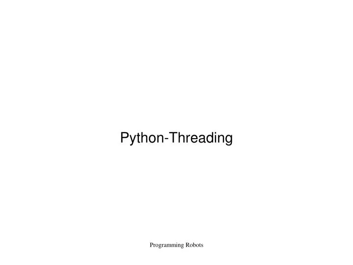 PPT PythonThreading PowerPoint Presentation, free download ID5436782