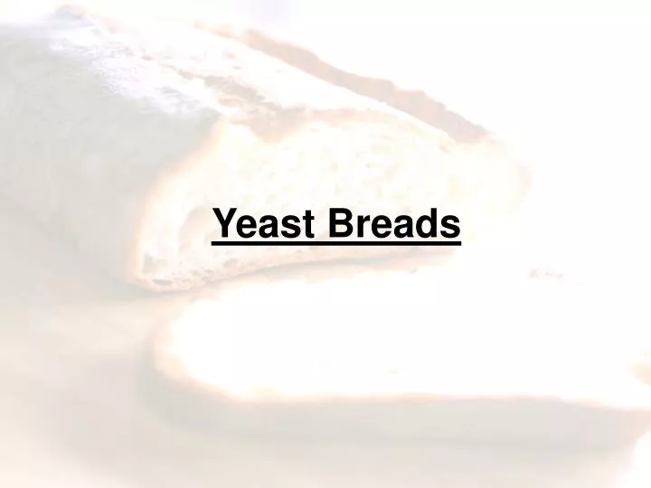 PPT Yeast Breads PowerPoint Presentation, free download