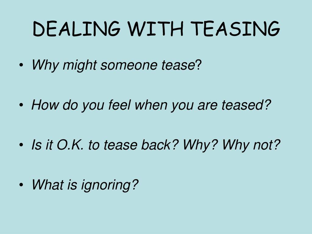 What is teasing someone