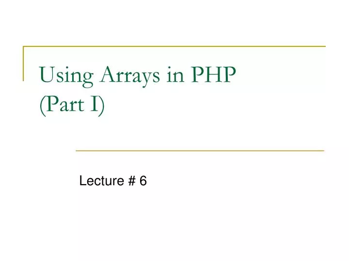 PPT - Using Arrays in PHP (Part I) PowerPoint Presentation, free ...