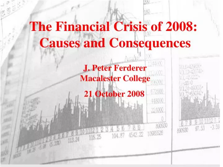 PPT - The Financial Crisis Of 2008: Causes And Consequences PowerPoint ...