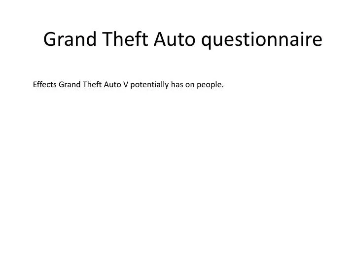 PPT Grand Theft Auto questionnaire PowerPoint Presentation, free