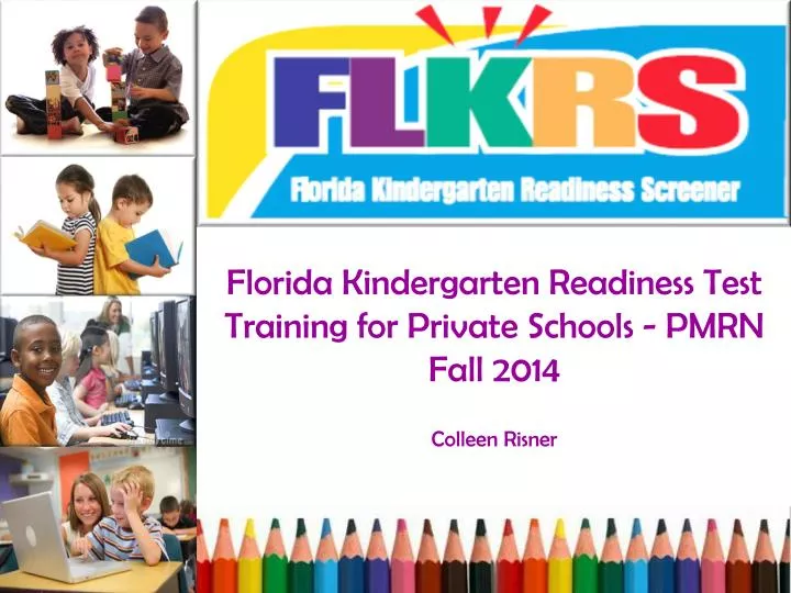 PPT Florida Kindergarten Readiness Test Training for Private Schools PMRN Fall 2014