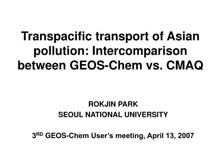 transpacific transport of asian pollution intercomparison between geos chem vs cmaq n.