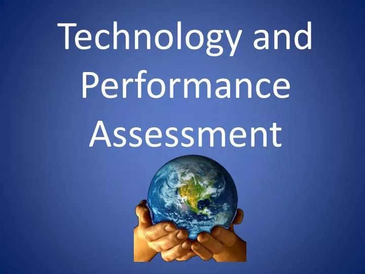 PPT - Technology and Performance Assessment PowerPoint Presentation ...