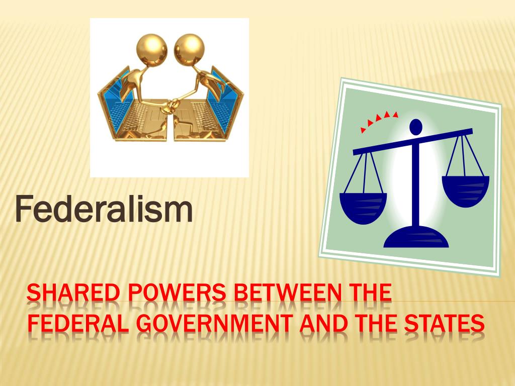 Ppt Shared Powers Between The Federal Government And The States
