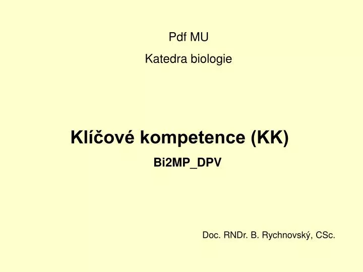 PPT - Klíčové kompetence (KK) Bi2MP_DPV PowerPoint Presentation, free  download - ID:5441846