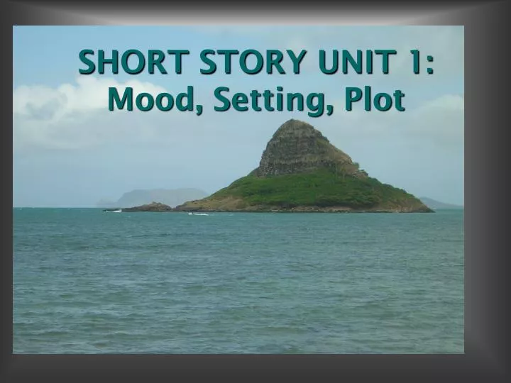 short story unit 1 mood setting plot n.