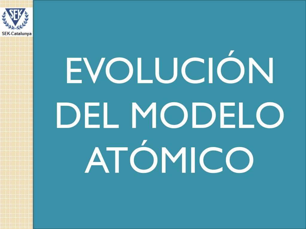 PPT - EVOLUCIÓN DEL MODELO ATÓMICO PowerPoint Presentation, free download -  ID:5444228