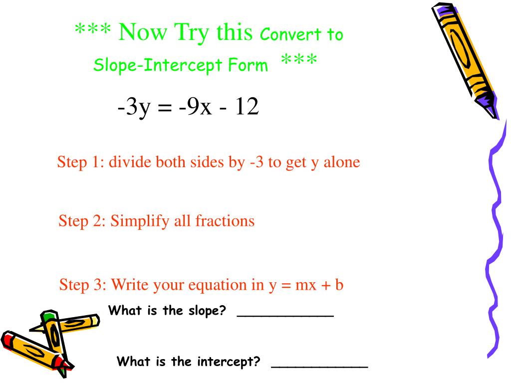 Ppt practice converting linear equations into slope intercept form