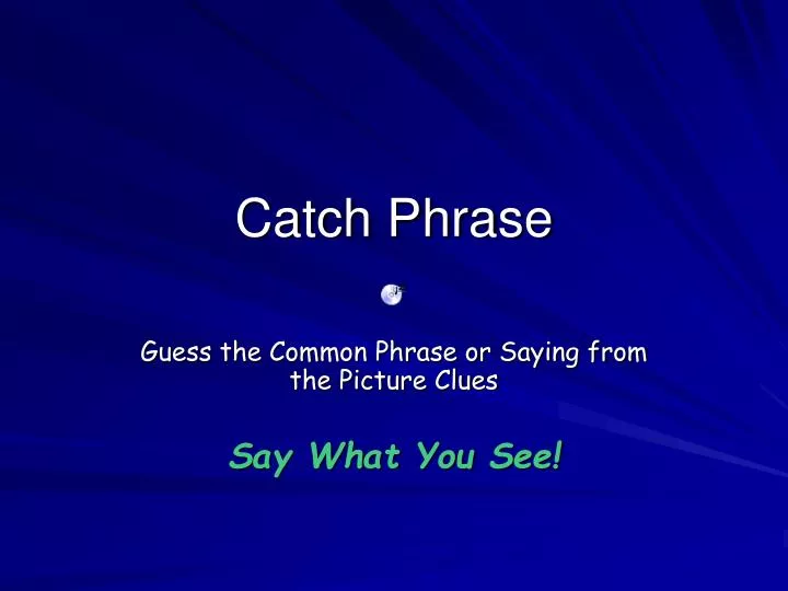 PPT Catch Phrase PowerPoint Presentation Free Download ID 5447270
