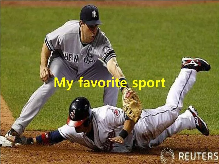 my favorite sport is baseball