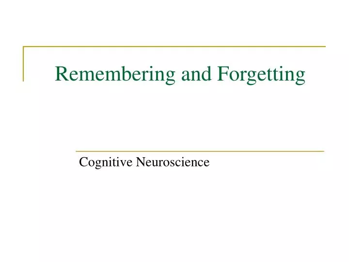 PPT - Remembering and Forgetting PowerPoint Presentation, free download ...