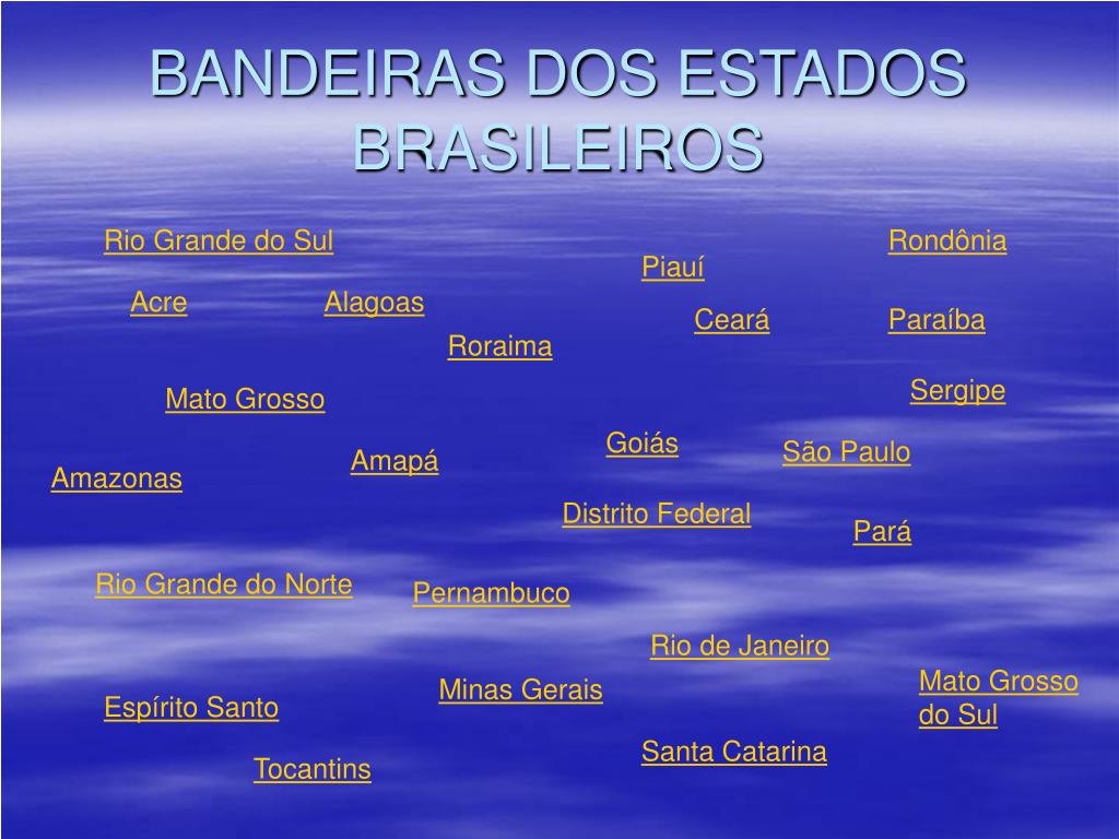 PPT - BANDEIRAS DOS ESTADOS BRASILEIROS PowerPoint Presentation, free  download - ID:5450914