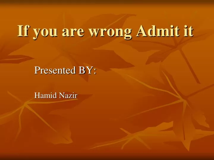 ppt-if-you-are-wrong-admit-it-powerpoint-presentation-free-download