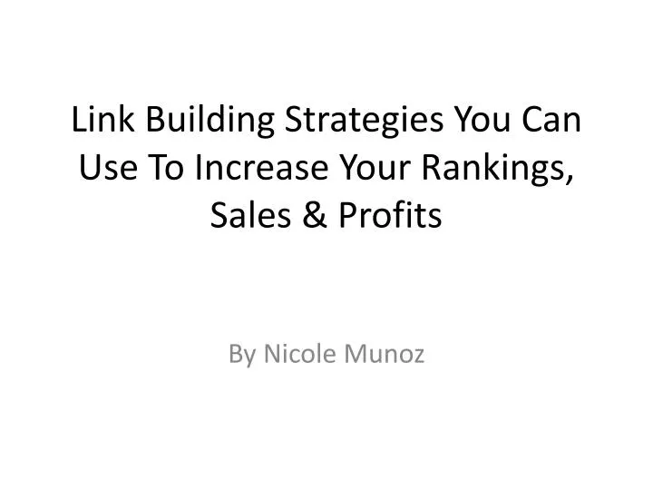 link building strategies you can use to increase your rankings sales profits n.