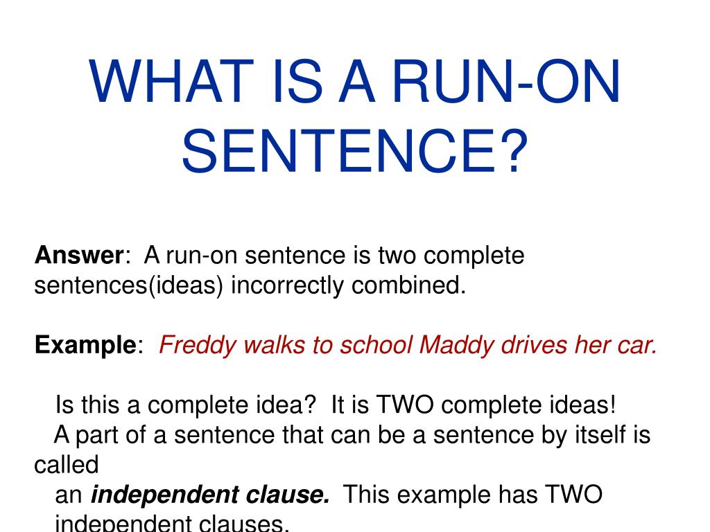 PPT - WHAT IS A RUN-ON SENTENCE? PowerPoint Presentation - ID:5454277