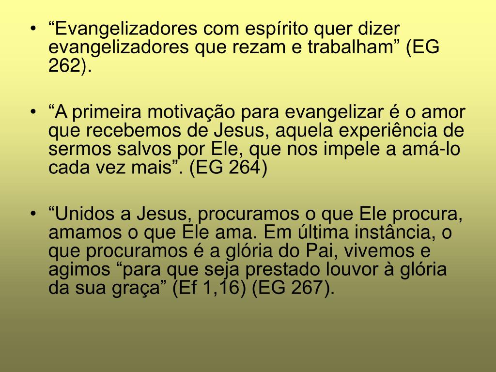 Exortação Apostólica Evangelii Gaudium A alegria do Evangelho A ALEGRIA DE  ENCONTRAR JESUS E ANUNCIA-LO AO MUNDO INTEIRO. - ppt carregar