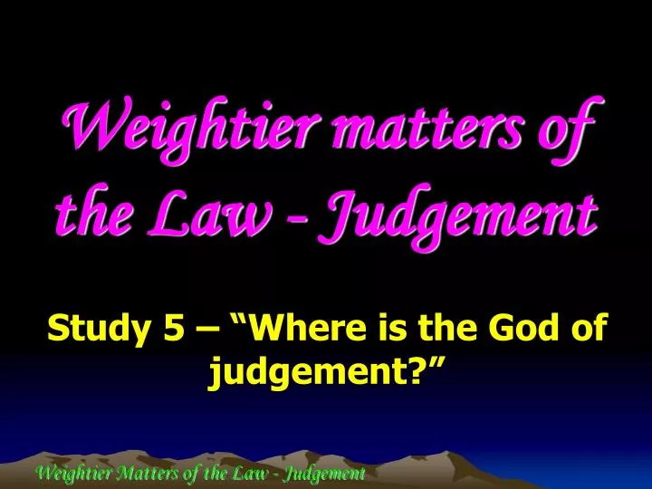 weightier matters of the law judgement n.