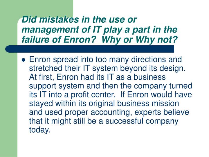 mini case the failure of corporate governance at enron So far, speculation has centered around the apparent failure of enron's auditors, arthur andersen llp, to alert the audit committee to the problem until very late in the game but the truth is, the audit committee deserves much of the blame for enron's collapse--and the corporate governance movement deserves much of the blame for. mini case the failure of corporate governance at enron So far, speculation has centered around the apparent failure of enron's auditors, arthur andersen llp, to alert the audit committee to the problem until very late in the game but the truth is, the audit committee deserves much of the blame for enron's collapse--and the corporate governance movement deserves much of the blame for.