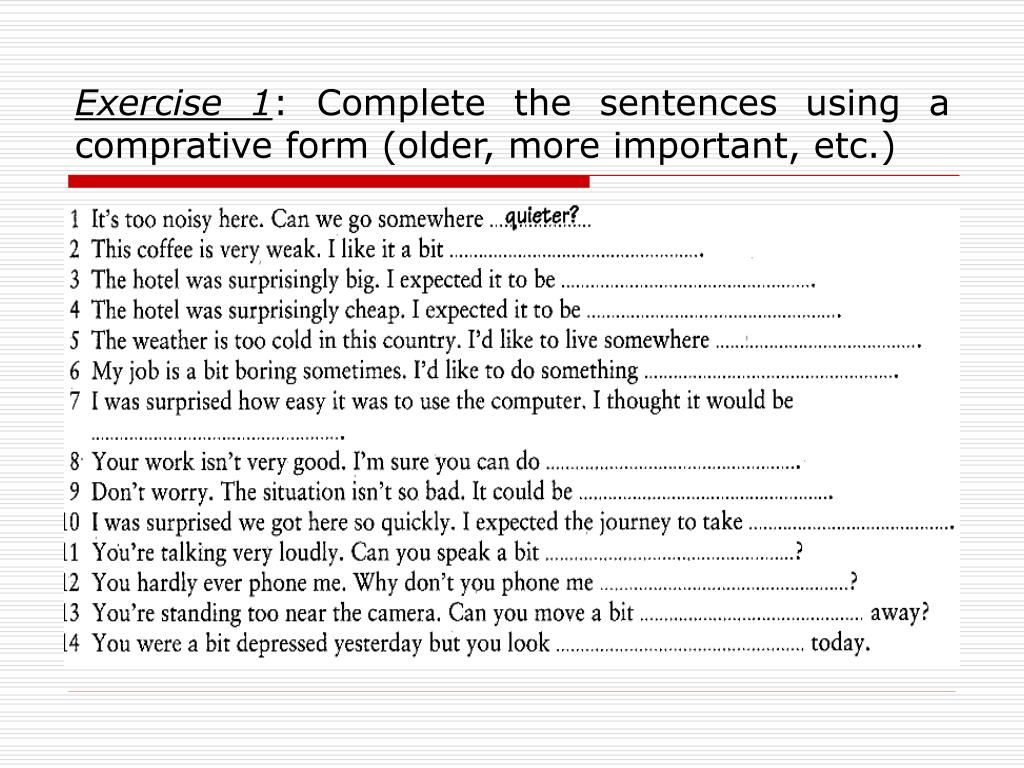 Complete the sentences and use superlative. 105.1 Complete the sentences using a Comparative form older more important etc 105.1 ответы. Complete the sentences and use a Comparative form ответ. Complete the sentences using a Comparative form older more important etc 105.1. Exercise 23.1 complete the sentences using.