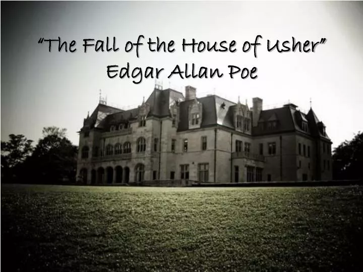 The Fall of the House of Usher by Edgar Allan Poe The Fall of the House of Usher by Edgar Allan Poe