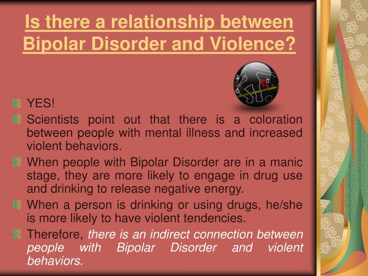a relationship between bipolar disorder and The relationship between bipolar disorder and suicide is a matter of continuing research it does appear as if there is an elevated rate of suicide in bipolar disorder particularly in the . a relationship between bipolar disorder and The relationship between bipolar disorder and suicide is a matter of continuing research it does appear as if there is an elevated rate of suicide in bipolar disorder particularly in the .
