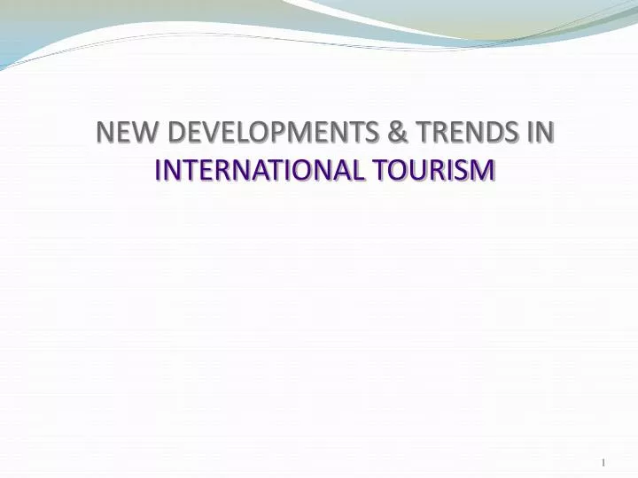 new developments trends in international tourism n.