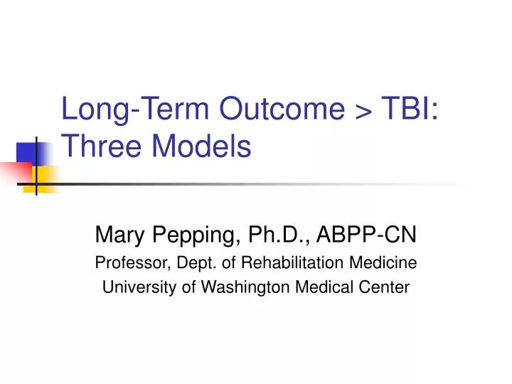 PPT - Long-Term Outcome > TBI: Three Models PowerPoint Presentation