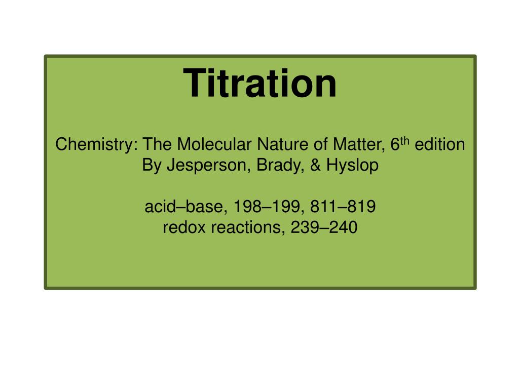 PPT Titration Chemistry The Molecular Nature of Matter, 6 th edition