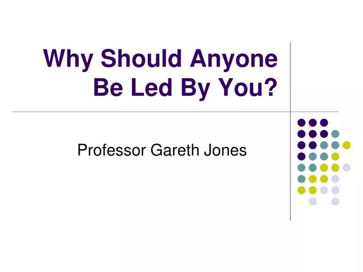 PPT Why Should Anyone Be Led By You? PowerPoint Presentation, free