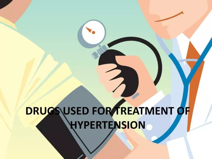 PPT - Drugs used for Treatment of Hypertension PowerPoint Presentation ...