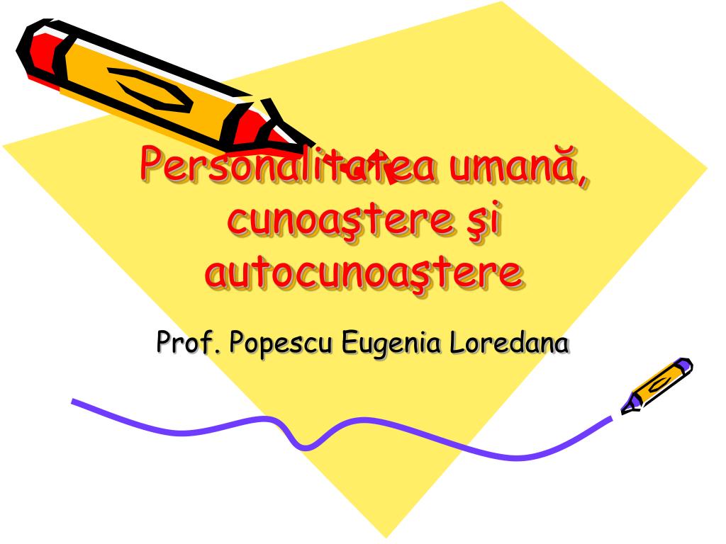 Ppt Personalitatea UmanÄƒ Cunoastere Si Autocunoastere Powerpoint Presentation Id 5478360