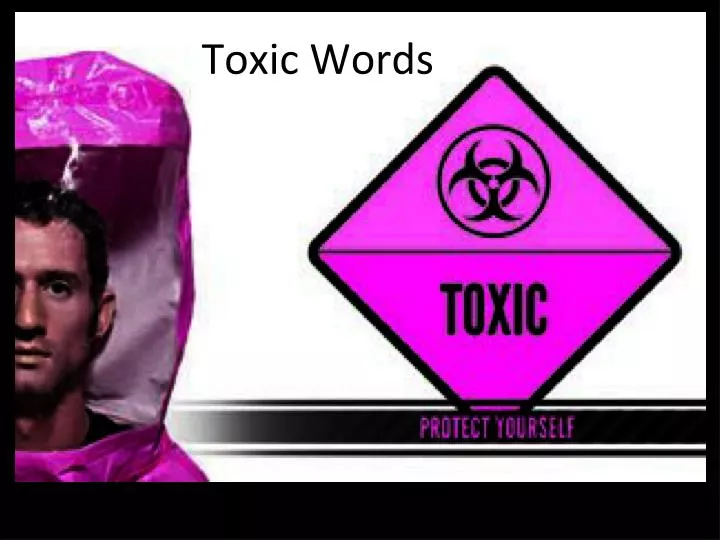 PPT - Toxic Words PowerPoint Presentation, free download - ID:5479728