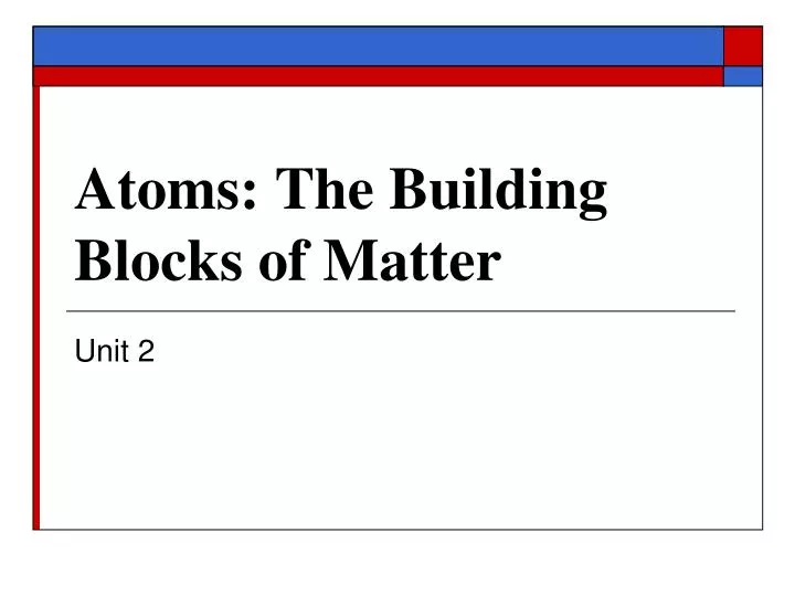 PPT Atoms The Building Blocks Of Matter PowerPoint