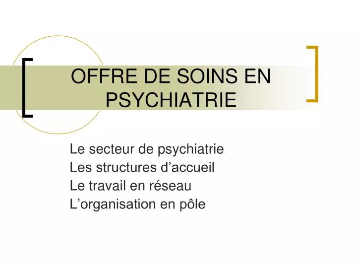 Offre De Soins Definition St2s PPT - OFFRE DE SOINS EN PSYCHIATRIE PowerPoint Presentation, free