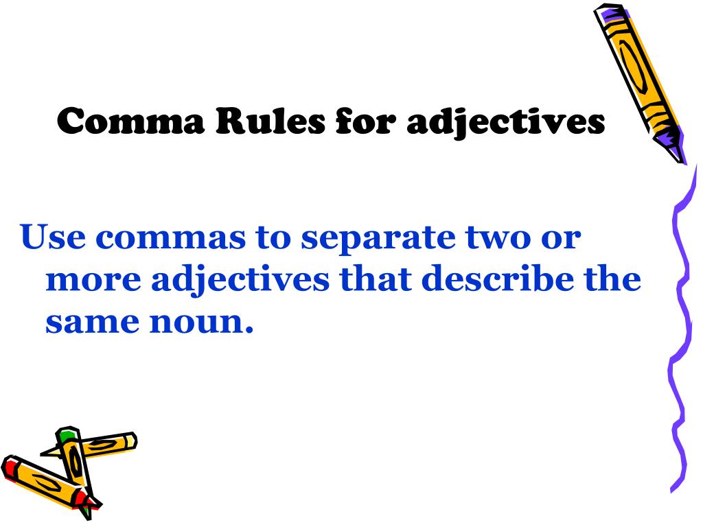 ppt-commas-3-separate-two-or-more-adjectives-before-a-noun-powerpoint-presentation-id-5482753