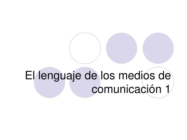 PPT - El lenguaje de los medios de comunicaci ón 1 PowerPoint Presentation  - ID:5485450