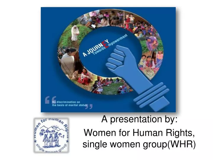 a presentation by women for human rights single women group whr n.