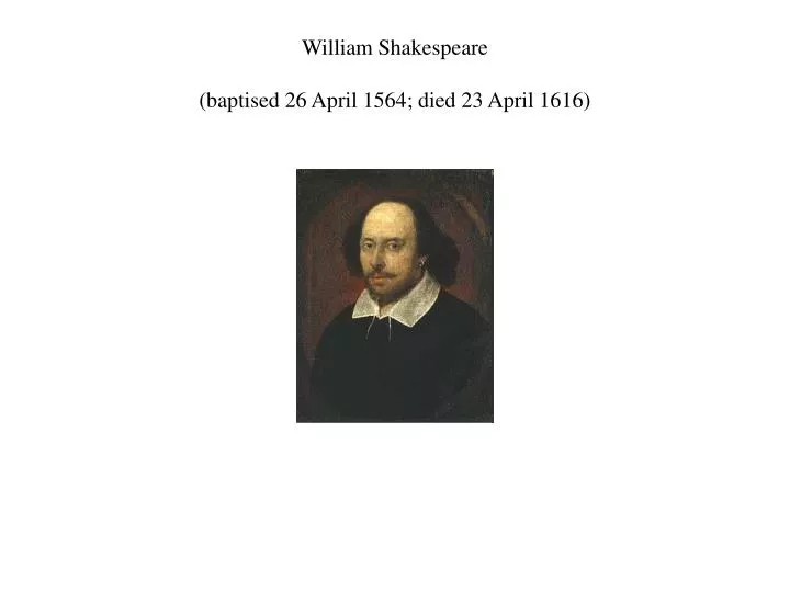 william shakespeare baptised 26 april 1564 died 23 april 1616 n.