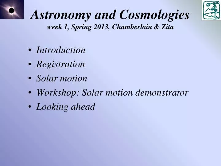 astronomy and cosmologies week 1 spring 2013 chamberlain zita n.