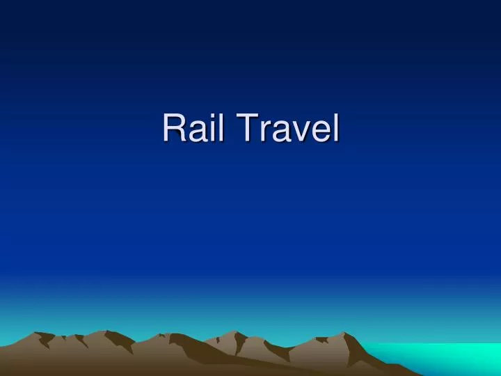 PPT Rail Travel PowerPoint Presentation, free download ID5487275