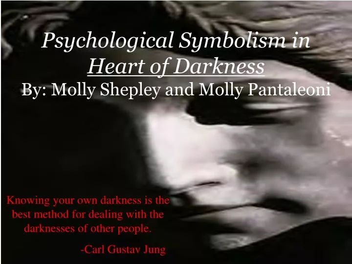 psychological symbolism in heart of darkness by molly shepley and molly pantaleoni n.